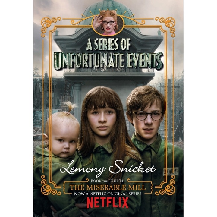 The Miserable Mill. Netflix Tie-In de Lemony Snicket