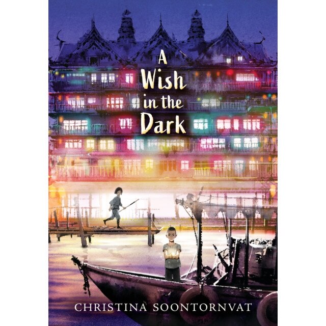 A Wish in the Dark de Christina Soontornvat