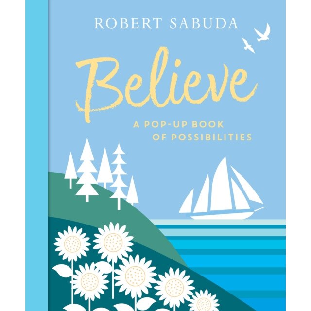 Believe: A Pop-Up Book of Possibilities de Robert Sabuda