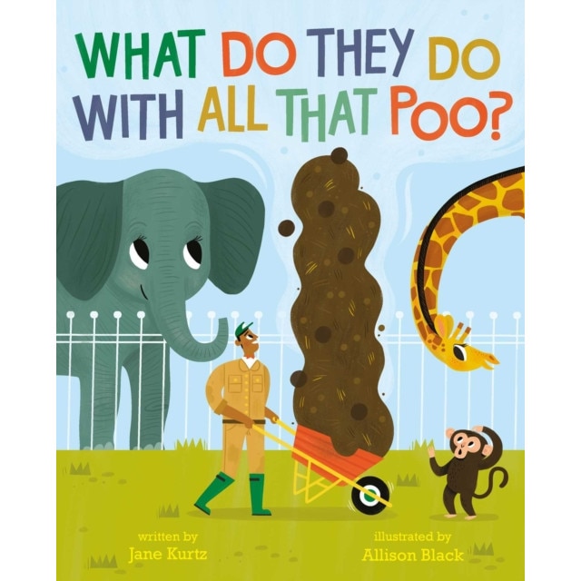 What Do They Do With All That Poo? de Jane Kurtz