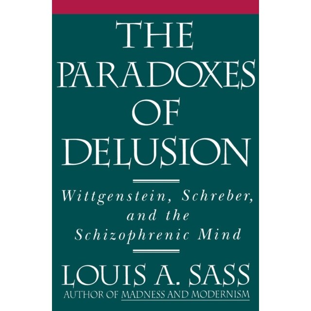 The Paradoxes of Delusion de Louis A. Sass
