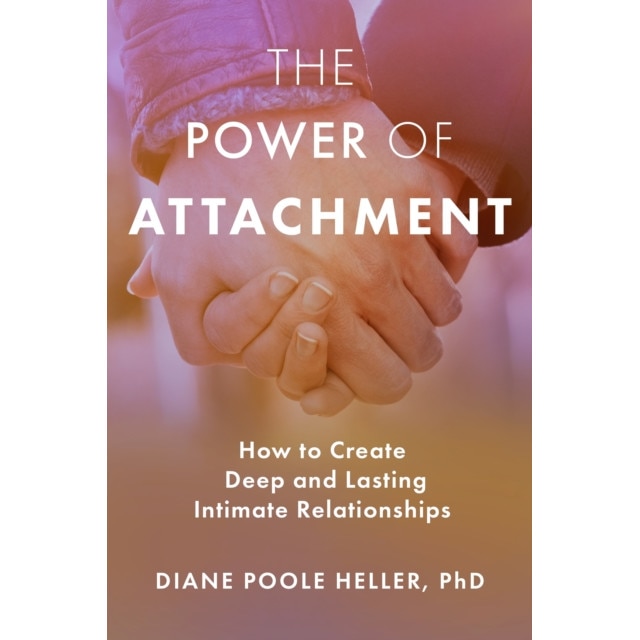 The Power of Attachment de Diane Poole Heller