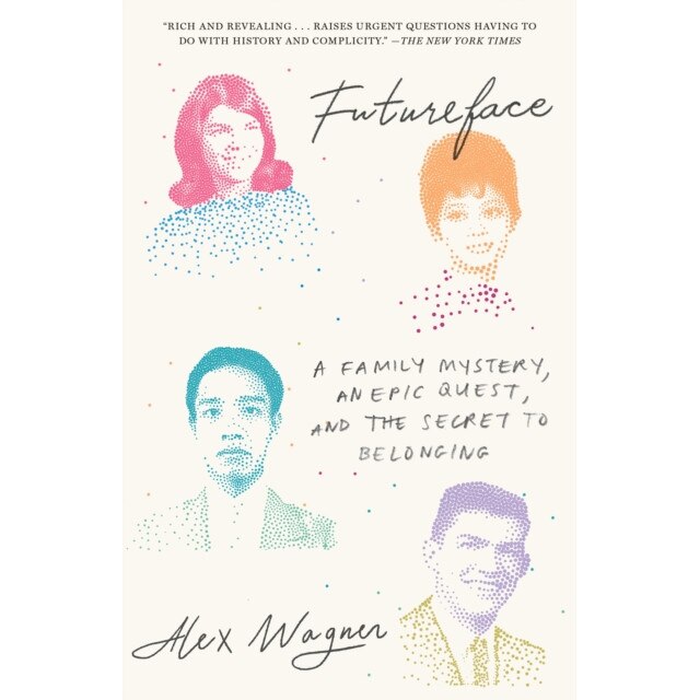 Futureface: A Family Mystery, an Epic Quest, and the Secret to Belonging de Alex Wagner