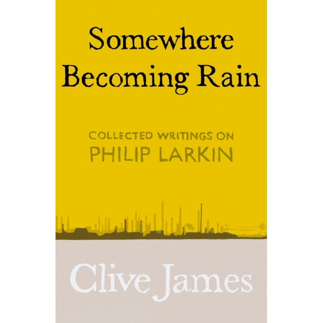 Somewhere Becoming Rain de Clive James