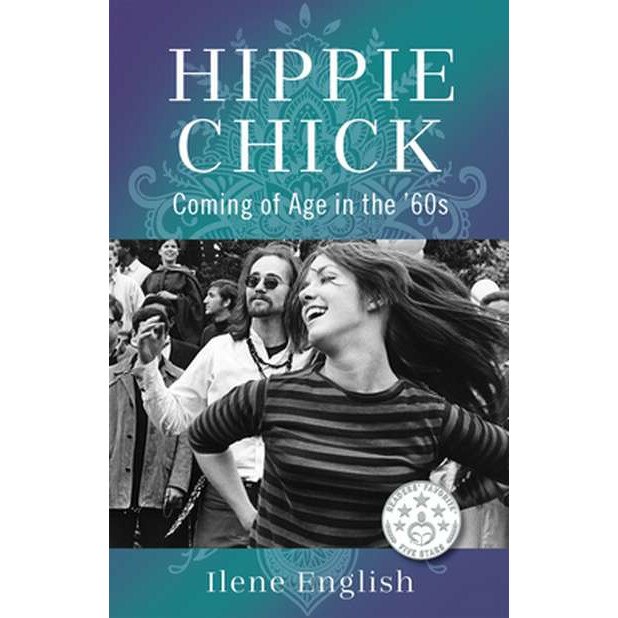 Hippie Chick: Coming of Age in the '60s de Ilene English