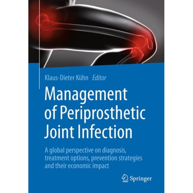 Management of Periprosthetic Joint Infection de Klaus-Dieter Kühn