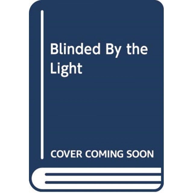 Blinded by the Light de Sarfraz Manzoor