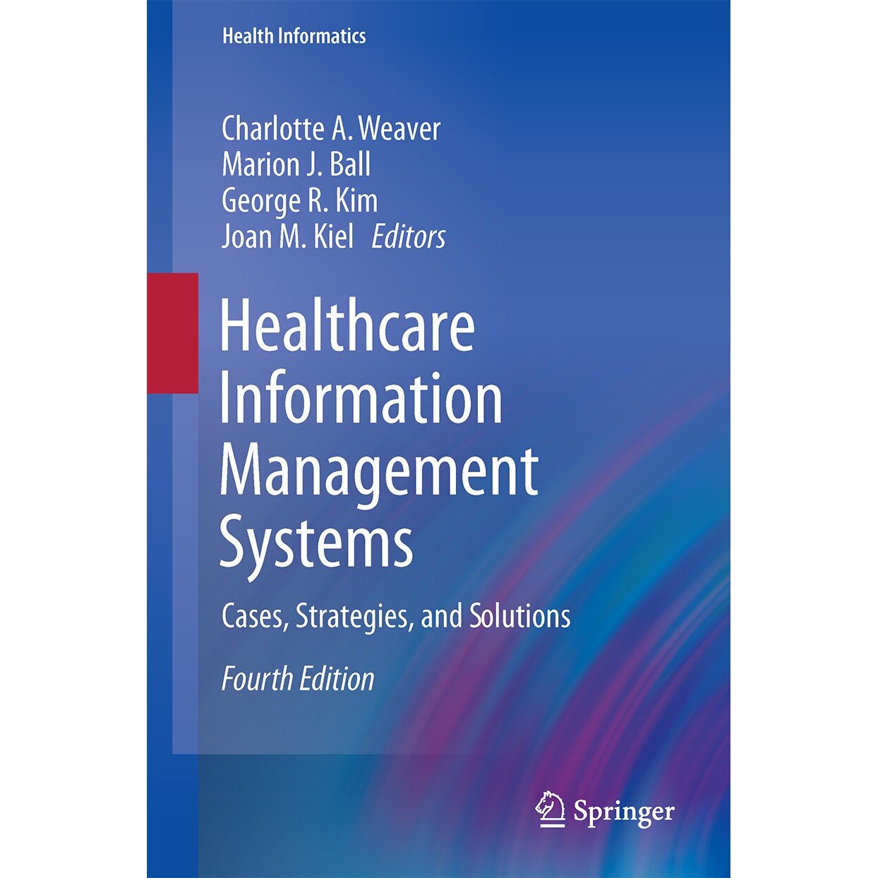 Healthcare Information Management Systems de Charlotte A. Weaver