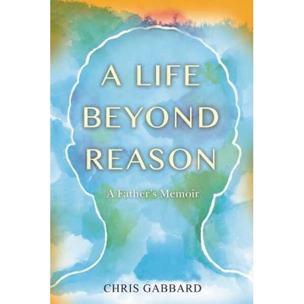 A Life Beyond Reason de Chris Gabbard