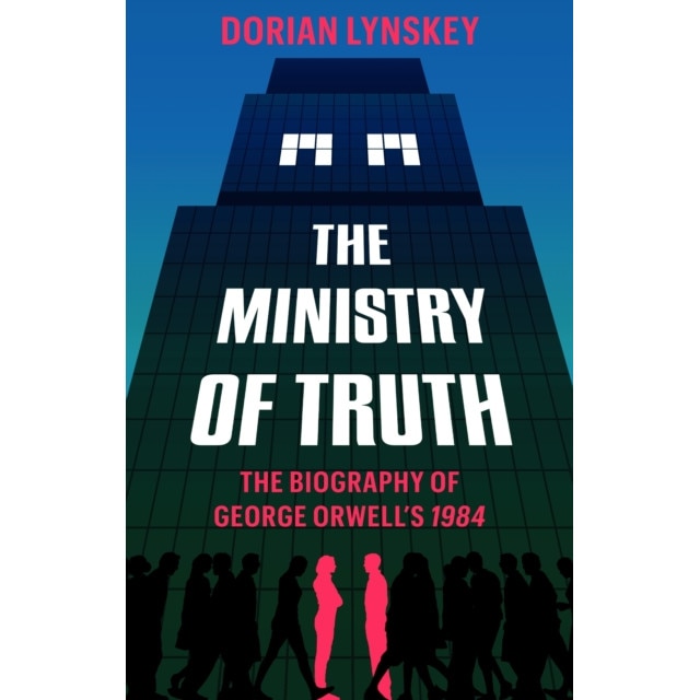 The Ministry of Truth de Dorian Lynskey