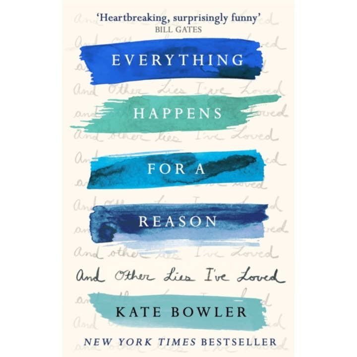 Everything Happens for a Reason and Other Lies I've Loved de Dr Kate Bowler