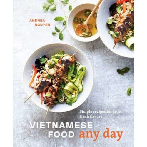Vietnamese Food Any Day de Andrea Nguyen