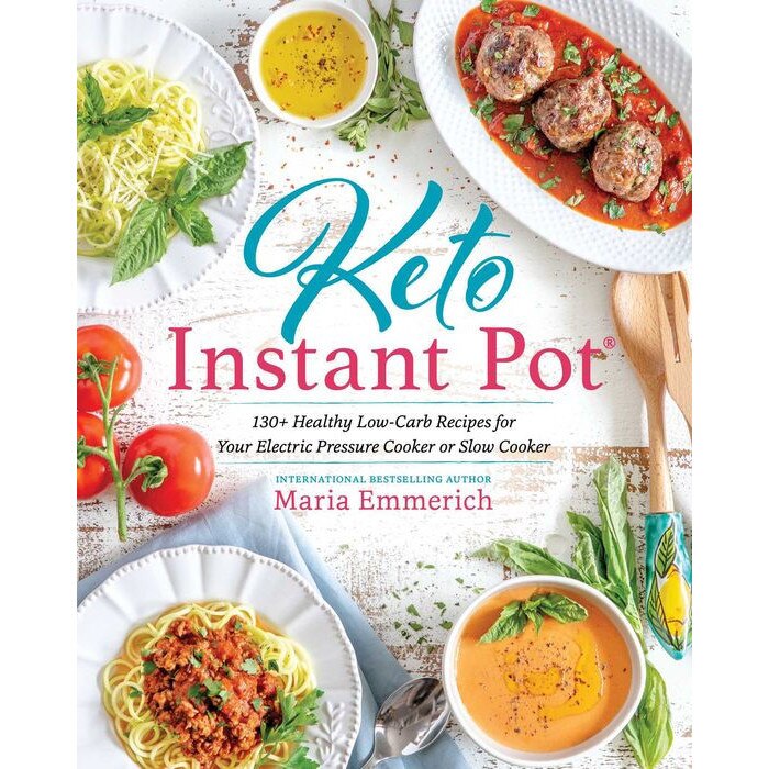 Keto Instant Pot: 130+ Healthy Low-Carb Recipes for Your Electric Pressure Cooker or Slow Cooker de Maria Emmerich
