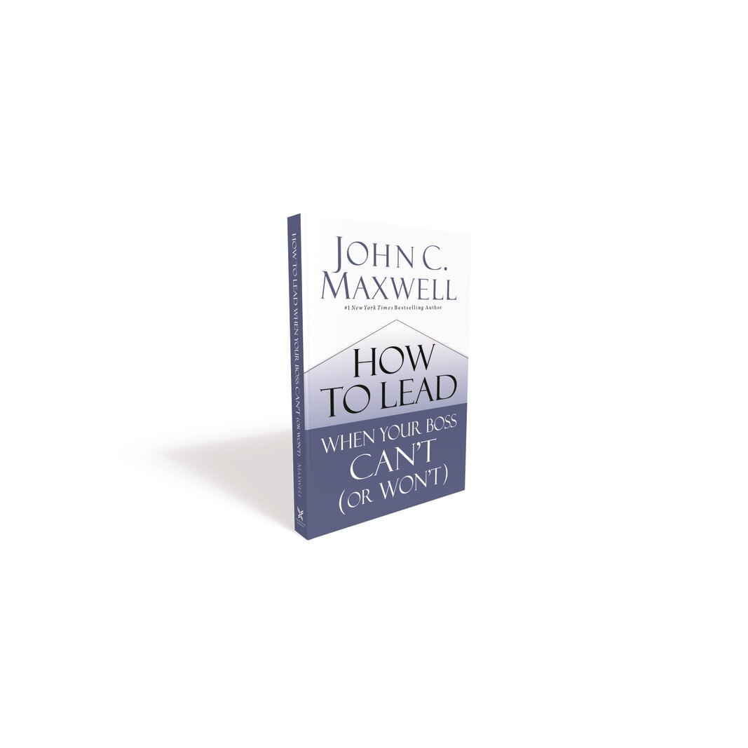 How to Lead When Your Boss Can't (or Won't) de John C. Maxwell