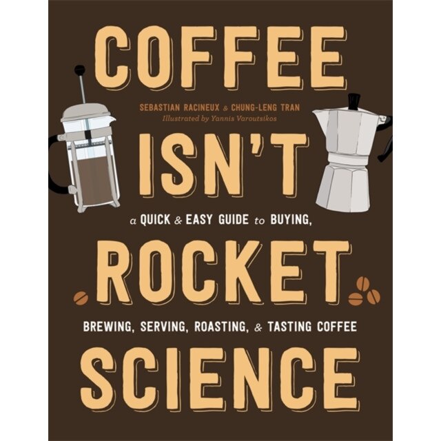 Coffee Isn't Rocket Science de Sebastien Racineux