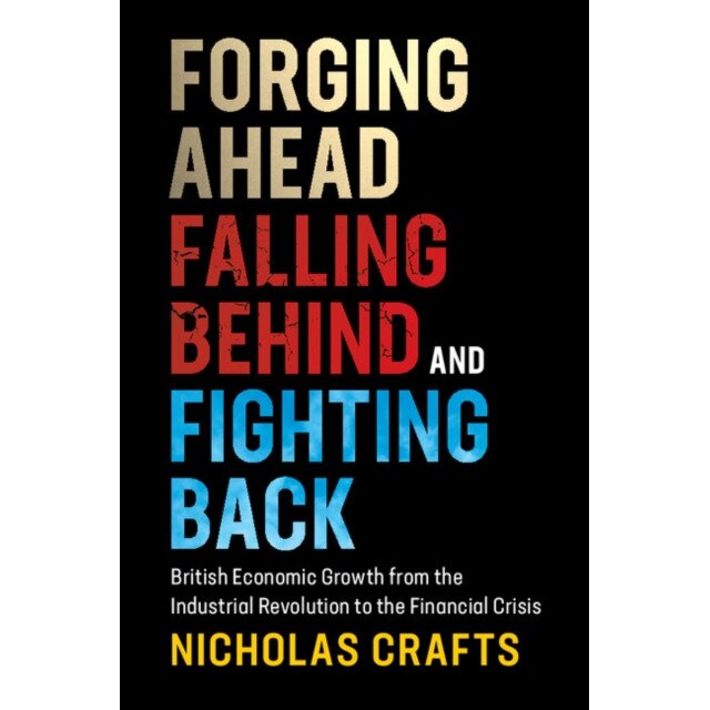 Forging Ahead, Falling Behind and Fighting Back de Nicholas Crafts