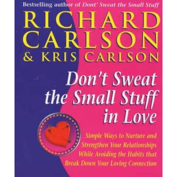 Don't Sweat The Small Stuff in Love de Richard Carlson Don't Sweat The Small Stuff in Love de Richard Carlson