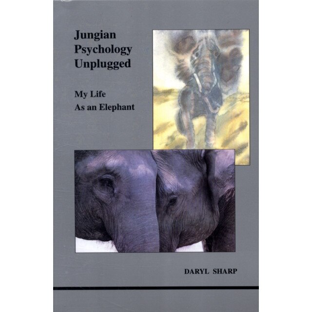 Jungian Psychology Unplugged de Daryl Sharp