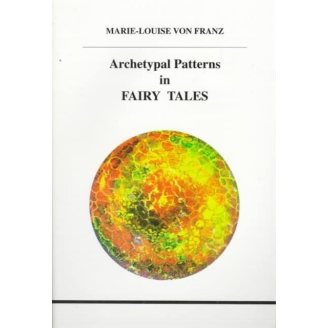 Archetypal Patterns in Fairy Tales de Marie-Louise Von Franz