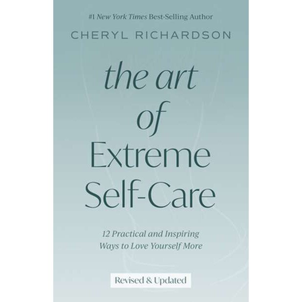 The Art of Extreme Self-Care de Cheryl Richardson