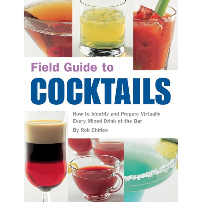 Field Guide to Cocktails de Rob Chirico