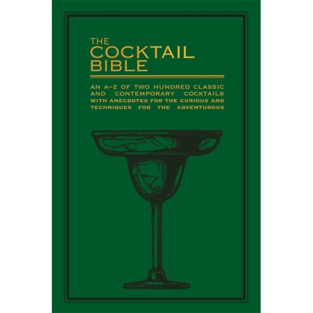 Cocktails Bibles: An A-Z of Two Hundred Classic and Contemporary Cocktail Recipes, with Anecdotes for the Curious and Tips and Technique de Pyramid