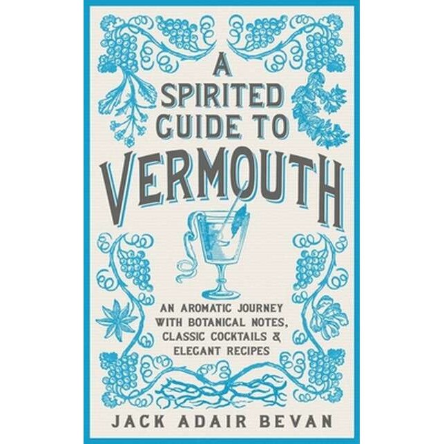 A Spirited Guide to Vermouth de Jack Adair Bevan