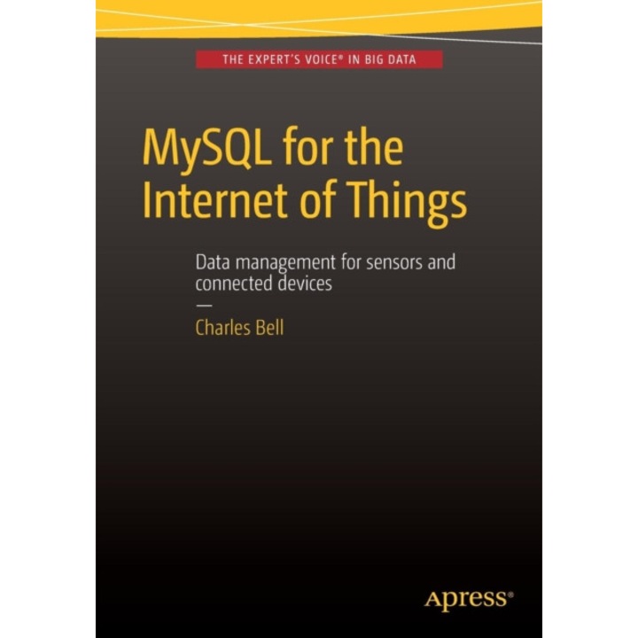 MySQL for the Internet of Things de Charles Bell