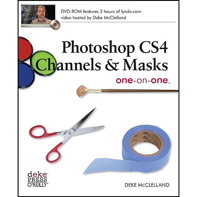 Photoshop CS4 Channels & Masks One/-/on/-/One de Deke Mcclelland