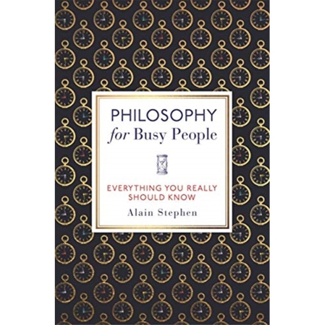 Philosophy for Busy People de Alain Stephen