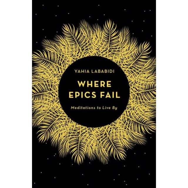 Where Epics Fail de Yahia Lababidi