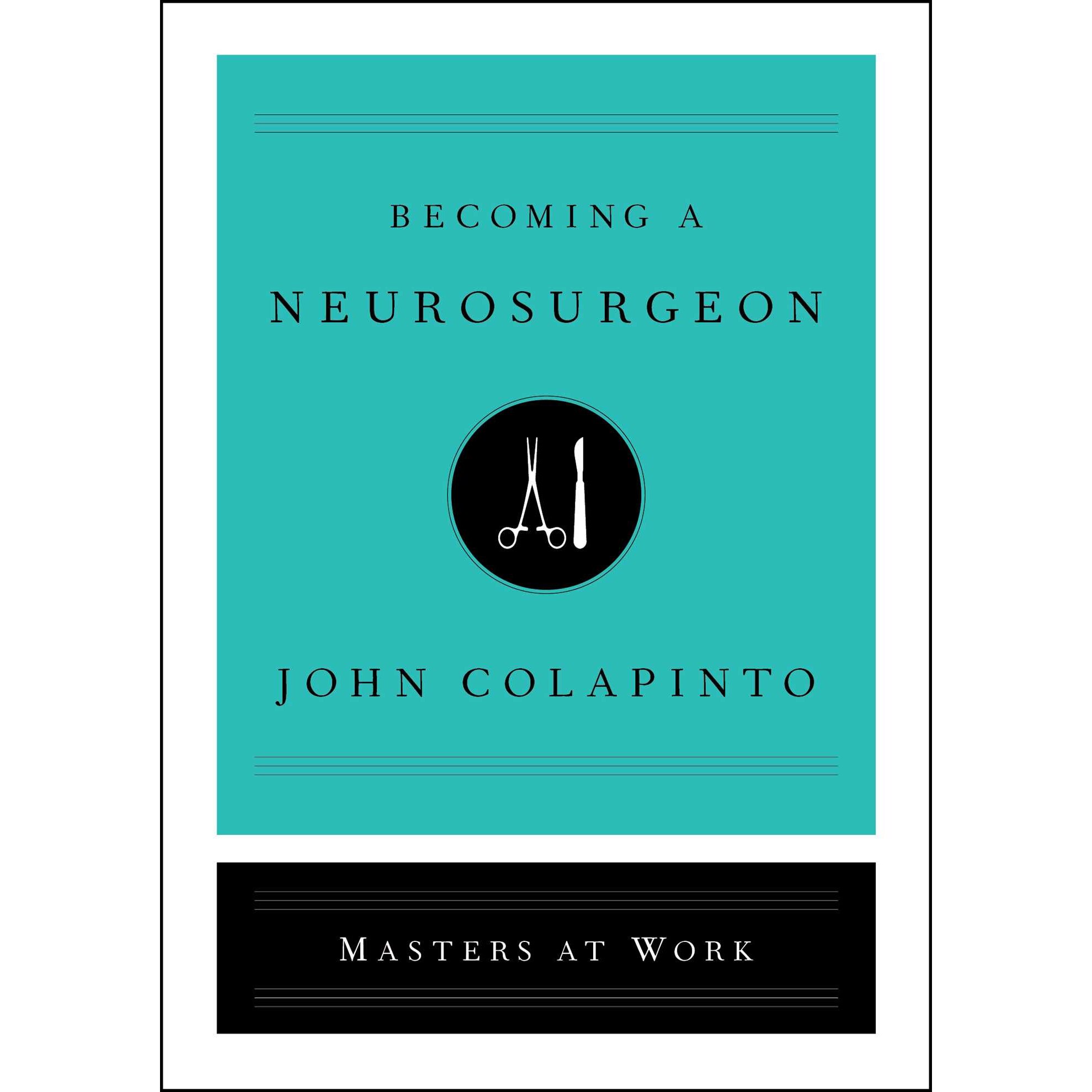Becoming a Neurosurgeon de John Colapinto