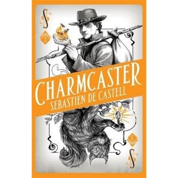 Spellslinger 3: Charmcaster de Sebastien de Castell Spellslinger 3: Charmcaster de Sebastien de Castell