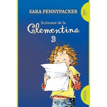 CLEMENTINA #3. Scrisoare de la Clementina, 2020, Sara Pennypacker CLEMENTINA #3. Scrisoare de la Clementina, 2020, Sara Pennypacker