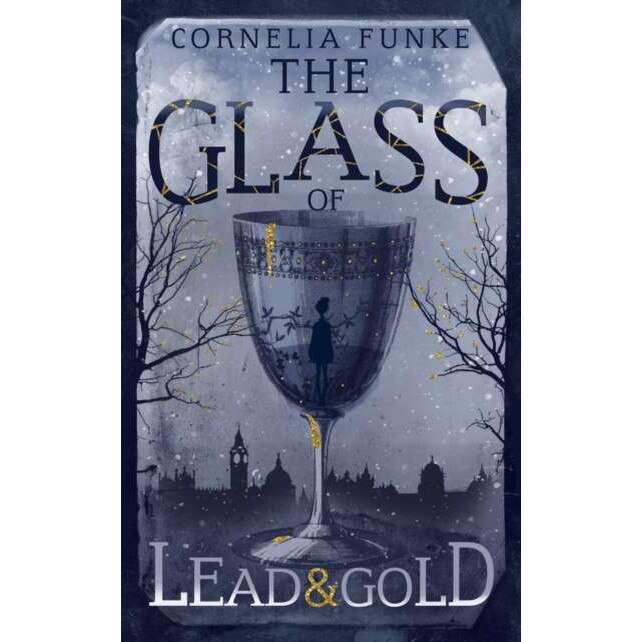 The Glass of Lead and Gold de Cornelia Funke