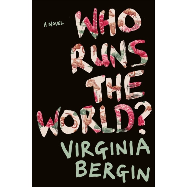 Who Runs the World? de Virginia Bergin