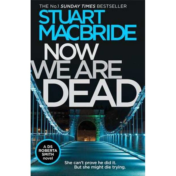 Now We Are Dead de Stuart MacBride