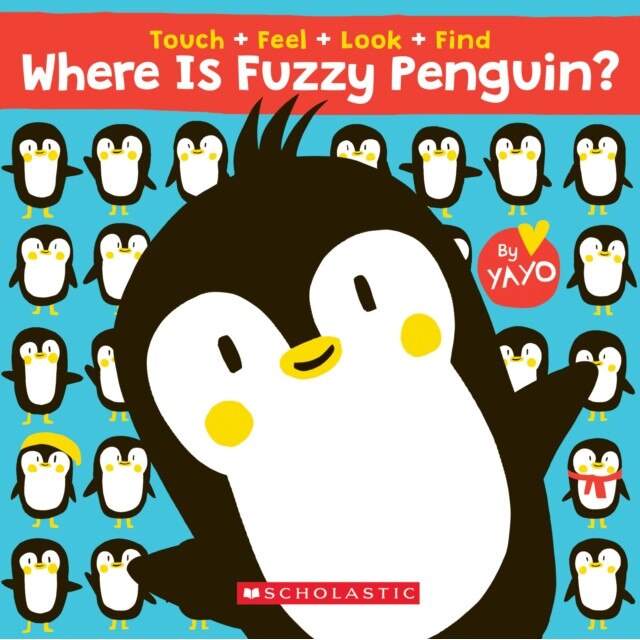 Where Is Fuzzy Penguin? a Touch, Feel, Look, and Find Book!: A Touch, Feel, Look, and Find Book de Yayo Kawamura