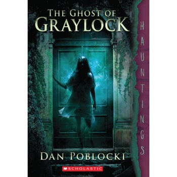 The Ghost of Graylock de Dan Poblocki The Ghost of Graylock de Dan Poblocki