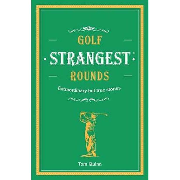 Golf's Strangest Rounds de Andrew Ward