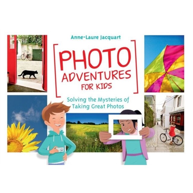 Photo Adventures for Kids de Anne-Laure Jacquart