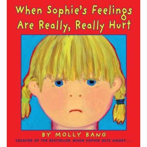 When Sophie's Feelings Are Really, Really Hurt de Molly Bang