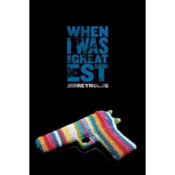 When I Was the Greatest de Jason Reynolds