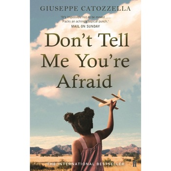 Don't Tell Me You're Afraid de Giuseppe Catozzella Don't Tell Me You're Afraid de Giuseppe Catozzella