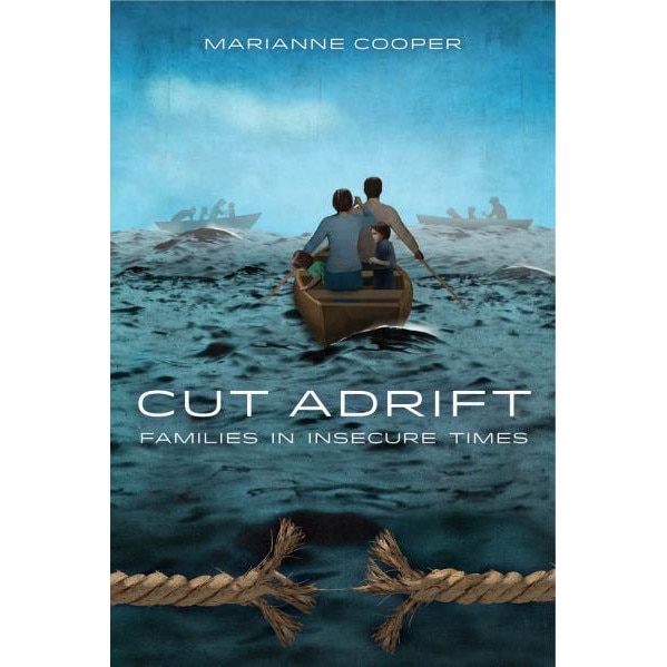 Cut Adrift /-/ Families in Insecure Times de Marianne Cooper