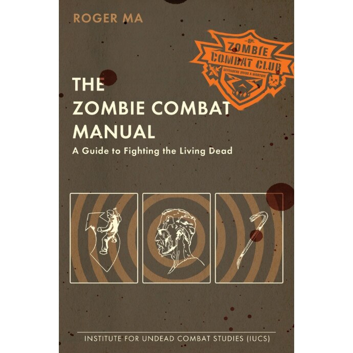 The Zombie Combat Manual de Roger Ma