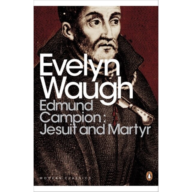 Edmund Campion: Jesuit and Martyr de Evelyn Waugh