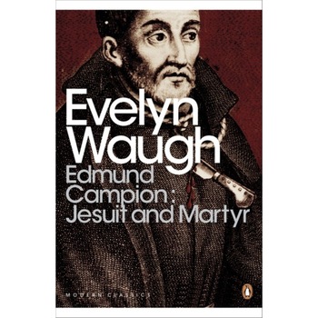 Edmund Campion: Jesuit and Martyr de Evelyn Waugh Edmund Campion: Jesuit and Martyr de Evelyn Waugh