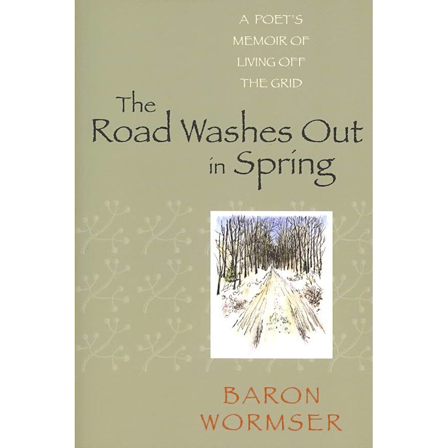 The Road Washes Out in Spring de Baron Wormser