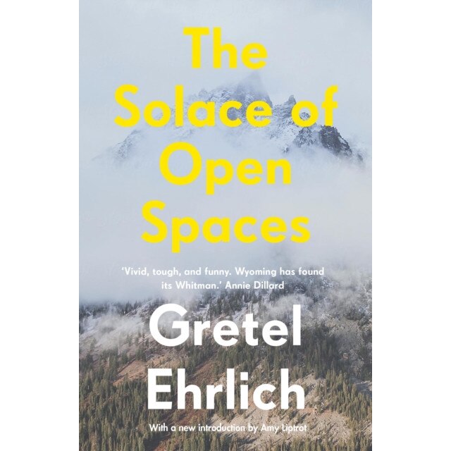 The Solace of Open Spaces de Gretel Ehrlich